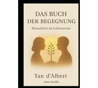 DAS BUCH DER BEGEGNUNG: MenschZeit als Lebensweise