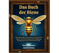Das Buch der Biene: Alte apokryphe Weisheiten der Kirche des Ostens zur Erforschung der Schöpfung, Eschatologie und christlichen Lehre