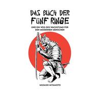 Das Buch der Fünf Ringe: Vollständige Version und Ein Weg des Wachstums für den modernen Menschen