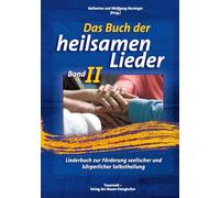 Das Buch der heilsamen Lieder 2: Liederbuch zur Förderung seelischer und körperlicher Selbstheilung
