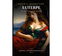 Das Buch der Muse Euterpe: Herodot von Halikarnassos, Historien Reloaded 2.0