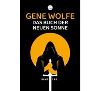 Das Buch der neuen Sonne 1 & 2: Der Schatten des Folterers & Die Klaue des Schlichters in einem Band