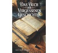 Das Buch der vergessenen Geschichten: Verschollene Werke, verborgene Manuskripte und literarische Schätze aus der Schublade - Band 2