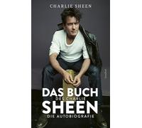 Das Buch des Charlie Sheen: Die Autobiografie
