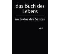 das Buch des Lebens: im Zyklus des Geistes