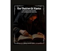 Das Buch des St. Cyprian - der Schatz des Magiers .: Ein Klassiker des Okkulten