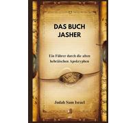 DAS BUCH JASHER: Ein Führer durch die alten hebräischen Apokryphen