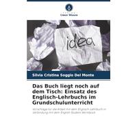Das Buch liegt noch auf dem Tisch: Einsatz des Englisch-Lehrbuchs im Grundschulunterricht: Vorschläge für die Arbeit mit dem Englisch-Lehrbuch in Verbindung mit dem English Student Workbook