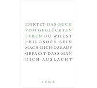 Das Buch vom geglückten Leben: Kleine Bibliothek der Weltweisheit: 4203