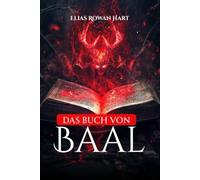 Das Buch von Baal: Macht, Mythos und die Lehren eines antiken Gottes