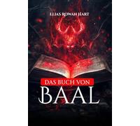 Das Buch von Baal: Macht, Mythos und die Lehren eines antiken Gottes
