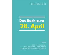 Das Buch zum 28. April: Was geschah am 28. April? Das Geschenkbuch mit historischem Wert (Der Tag im Blick)