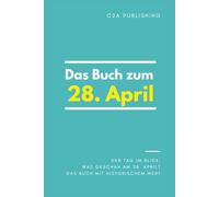 Das Buch zum 28. April: Was geschah am 28. April? Das Geschenkbuch mit historischem Wert (Der Tag im Blick)