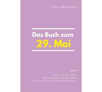 Das Buch zum 29. Mai: Was geschah am 29. Mai? Das Geschenkbuch mit historischem Wert (Der Tag im Blick)