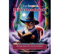 Das bunte Märchenbuch: 50 kurze Märchen voller Mut, Liebe und Weisheit. Mit ganzseitigen Farbfotos.