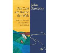 Das Café am Rande der Welt: Eine Erzählung über den Sinn des Lebens. Mit einer Weihnachtsgeschichte von John Strelecky
