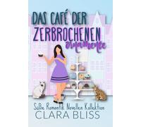 Das Café der zerbrochenen Ornamente: Süße Romantik Novellen Kollektion: 5