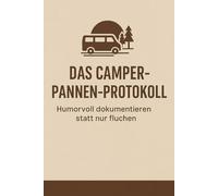 Das Camper-Pannen-Protokoll: Reisetagebuch für Vanlife, Wohnmobil & Wohnwagen