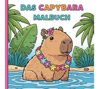 Das Capybara Malbuch mit 50 kreativen Motiven für entspannte Künstler!