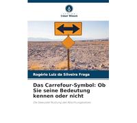 Das Carrefour-Symbol: Ob Sie seine Bedeutung kennen oder nicht: Die bewusste Nutzung des Abschlussgesetzes