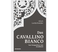 Das Cavallino Bianco. Vom Postgasthaus zum Grandhotel - Lardschneider Ulrich