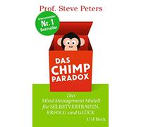 Das Chimp Paradox: Das Mind Management Modell für Selbstvertrauen, Erfolg und Glück: 6381