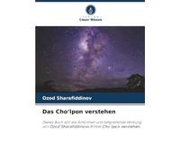 Das Choʻlpon verstehen: Dieses Buch soll die Schönheit und tiefgreifende Wirkung von Ozod Sharafiddinovs Artikel Cho'lpon verstehen.
