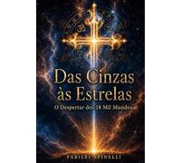 Das Cinzas às Estrelas: O Despertar dos 18 mil mundos