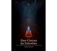 Das Cinzas às Estrelas: Uma narrativa de busca, fé e despertar