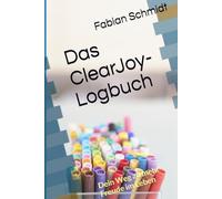 Das ClearJoy-Logbuch: Dein Weg zu mehr Freude im Leben