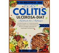 Das Colitis ulcerosa-Diät-Kochbuch für Anfänger 2025: Schnelle Rezepte zur Verbesserung der Darmgesundheit und zur Behandlung von IBD,Ein 28-tägiger Speiseplan für langfristiges Wohlbefinden