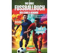 Das coole Fußballbuch der Stars & Rekorde.: Über 100 Seiten Fun-Facts, Star-Tipps, Fußballwissen, Challenges, Labyrinthe & Training für fussballbegeisterte Kinder. Perfekt für Jungs von 6-12 Jahren.