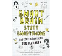 Das coole Rätselbuch für Teenager: 150 spannende Krimi- und Logikrätsel, Zahlenpyramiden, Labyrinthe, Schüttelwörter, Scherzfragen & Co, die deinen Verstand herausfordern