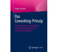 Das Coworking-Prinzip: Wie wir eine neue Arbeitskultur, mehr Zusammenarbeit und Innovation erschaffen