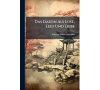 Das Dasein Als Lust, Leid Und Liebe