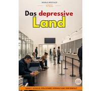 Das depressive Land, Band 1: Schuld, Stillstand, Verwaltung der Einfalt: Ein Warnbericht der V.F.E.G. - Abteilung für moralische Schonhaltung: 6