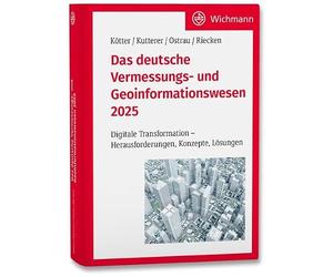 Das deutsche Vermessungs- und Geoinformationswesen 2025: Digitale Transformation - Herausforderungen, Konzepte, Lösungen