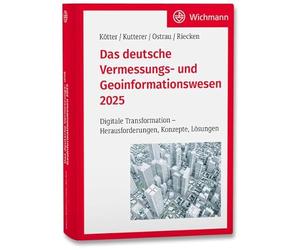 Das deutsche Vermessungs- und Geoinformationswesen 2025: Digitale Transformation - Herausforderungen, Konzepte, Lösungen