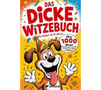 Das dicke Witzebuch für Kinder ab 10 Jahren: Über 1000 Witze - Wochenlanger Lesespaß - Geschenk für Jungen und Mädchen