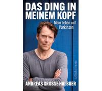Das Ding in meinem Kopf: Leben mit Parkinson | Über den Kampf gegen eine heimtückische Erkrankung