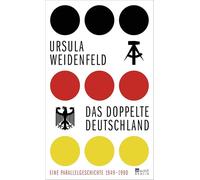 Das doppelte Deutschland: Eine Parallelgeschichte, 1949 - 1990
