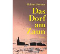 Das Dorf am Zaun: Roman