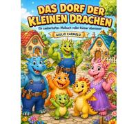 DAS DORF DER KLEINEN DRACHEN: Ein zauberhaftes Malbuch voller kleiner Abenteuer
