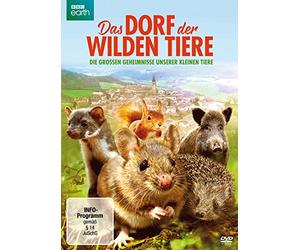 Das Dorf der wilden Tiere - Die großen Geheimnisse unserer kleinen Tiere