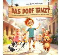 Das Dorf tanzt: Tierische Mutmachgeschichten über Freundschaft und Selbstvertrauen - Ein Vorlesebuch ab 4 Jahren