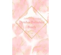 Das Dosha-Balance Buch: Ayurveda Journaling