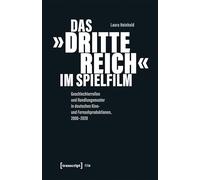 Das 'Dritte Reich' im Spielfilm: Geschlechterrollen und Handlungsmuster in deutschen Kino- und Fernsehproduktionen, 2000-2020