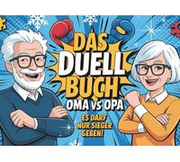 Das Duell-Buch für Oma und Opa: 24 Tage voller Spaß, Lachen und Zweisamkeit mit lustigen Minispielen | Das perfekte Geschenk für eine unvergessliche Paarzeit im Advent