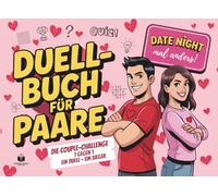 Das Duellbuch für Paare - Date Night mal anders! Die Couple Challenge - 1 gegen 1 - Ein Duell, Ein Sieger: Spiele für Paare