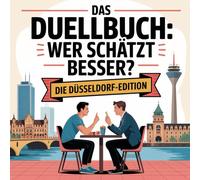 Das Duellbuch: Wer schätzt besser? - Die Düsseldorf-Edition: Das unterhaltsame Schätz- und Wissensspiel für Erwachsene rund um Zahlen, Fakten und überraschende Wahrheiten aus Düsseldorf